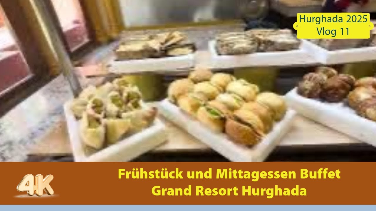 Grand Resort Hurghada Frühstück und Mittagsbuffet 2025 Vlog 11
