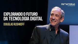 Douglas Rushkoff: Desvendando o Futuro da Tecnologia e seu Profundo Impacto na Era Digital