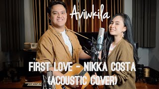 FIRST LOVE - NIKKA COSTA (Acoustic Cover By Aviwkila)