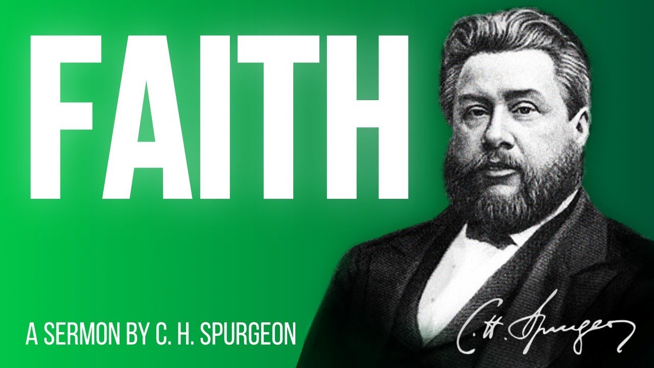 Faith (Heb 11:6) - Charles Spurgeon Sermon