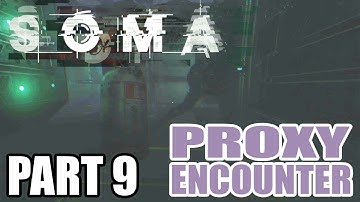 Myl Plays-SOMA Gameplay - PART 9 THETA: PROXY ENCOUNTER (First Death)