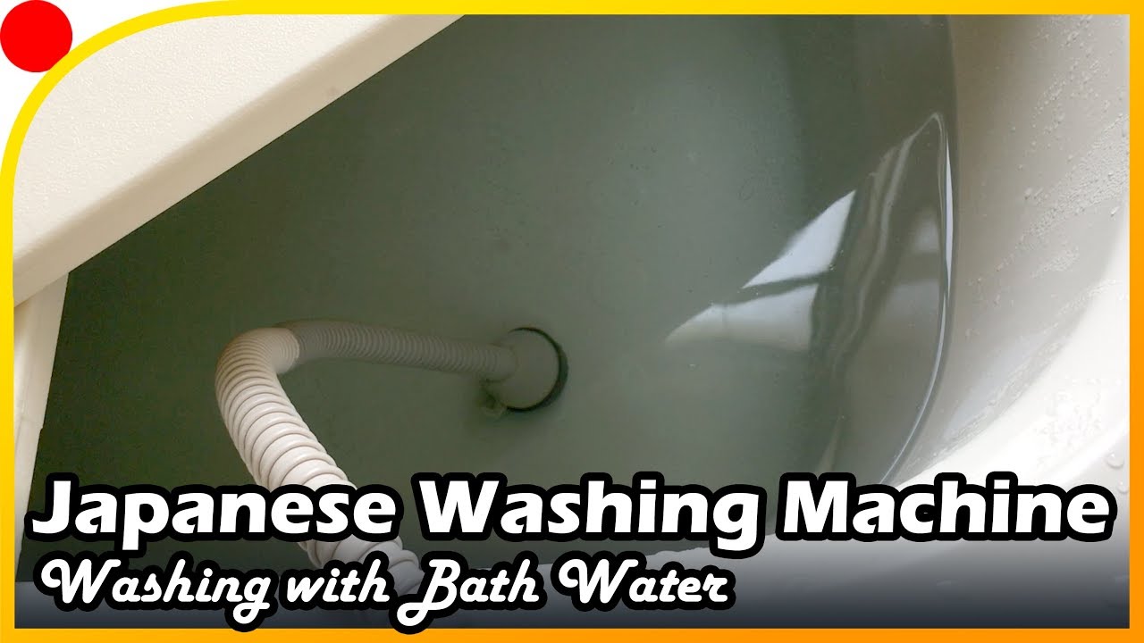 Japanese Washing Machine Washing with Bath Water YouTube