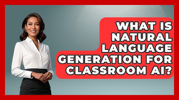 What Is Natural Language Generation For Classroom AI? - Safe AI for The Classroom