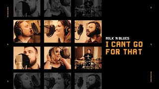 Video thumbnail of "Milk'n Blues - I Can't Go For That (No Can do)"
