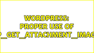 Wordpress: Proper use of wp_get_attachment_image?