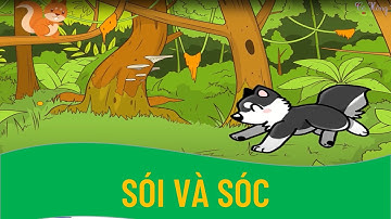 KỂ CHUYỆN: SÓI VÀ SÓC  - LỚP 1 - SÁCH CÁNH DIỀU