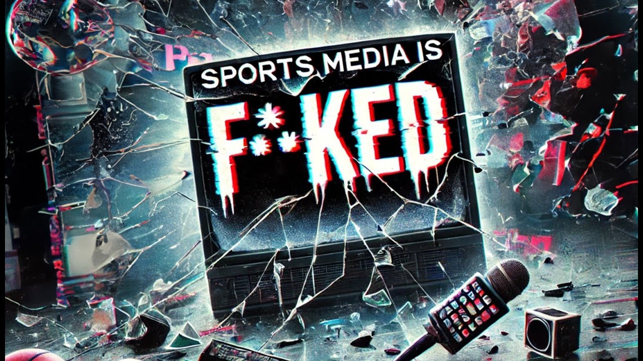 Sports Media is F**ked