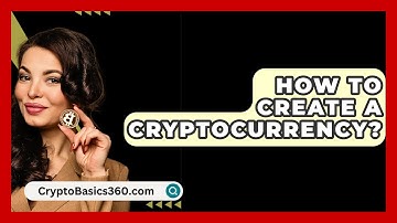 How to Create a Cryptocurrency? - CryptoBasics360.com