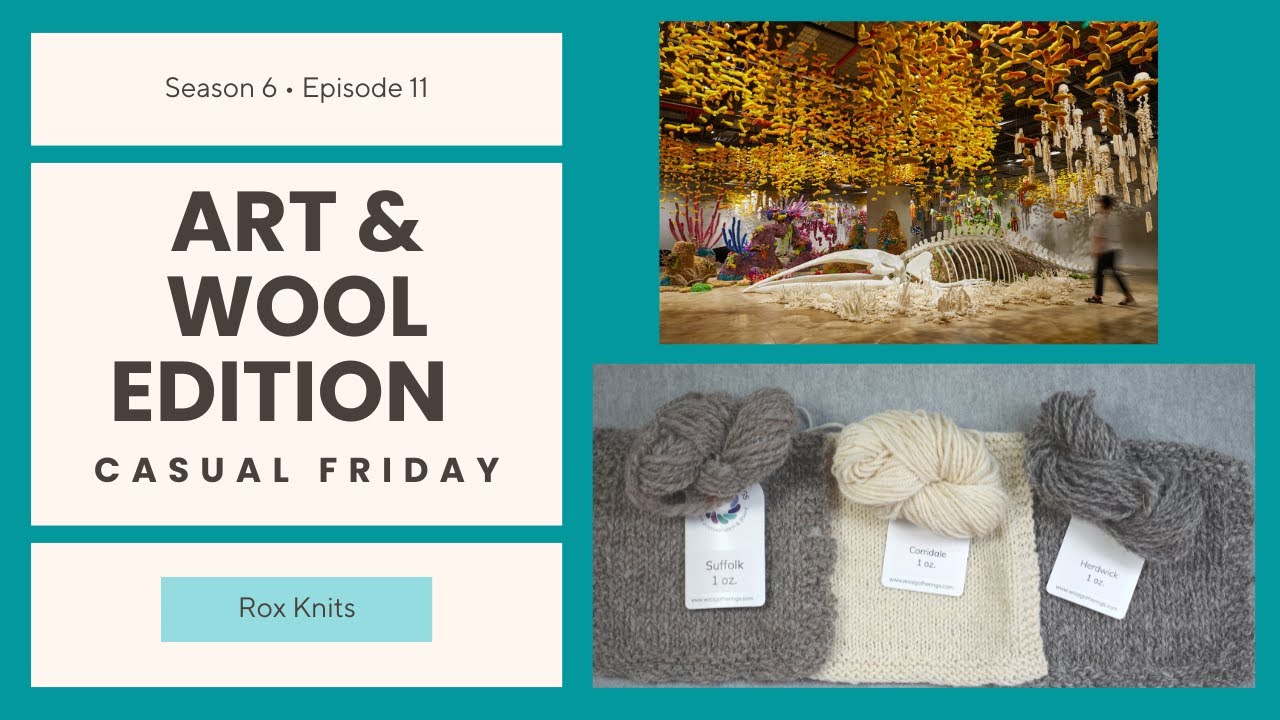 Knitted Art and Five More Wool Breeds // Casual Friday S6E11