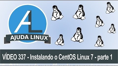 Ajuda Linux - Dia 337 - Instalando o CentOS Linux 7 - parte 1