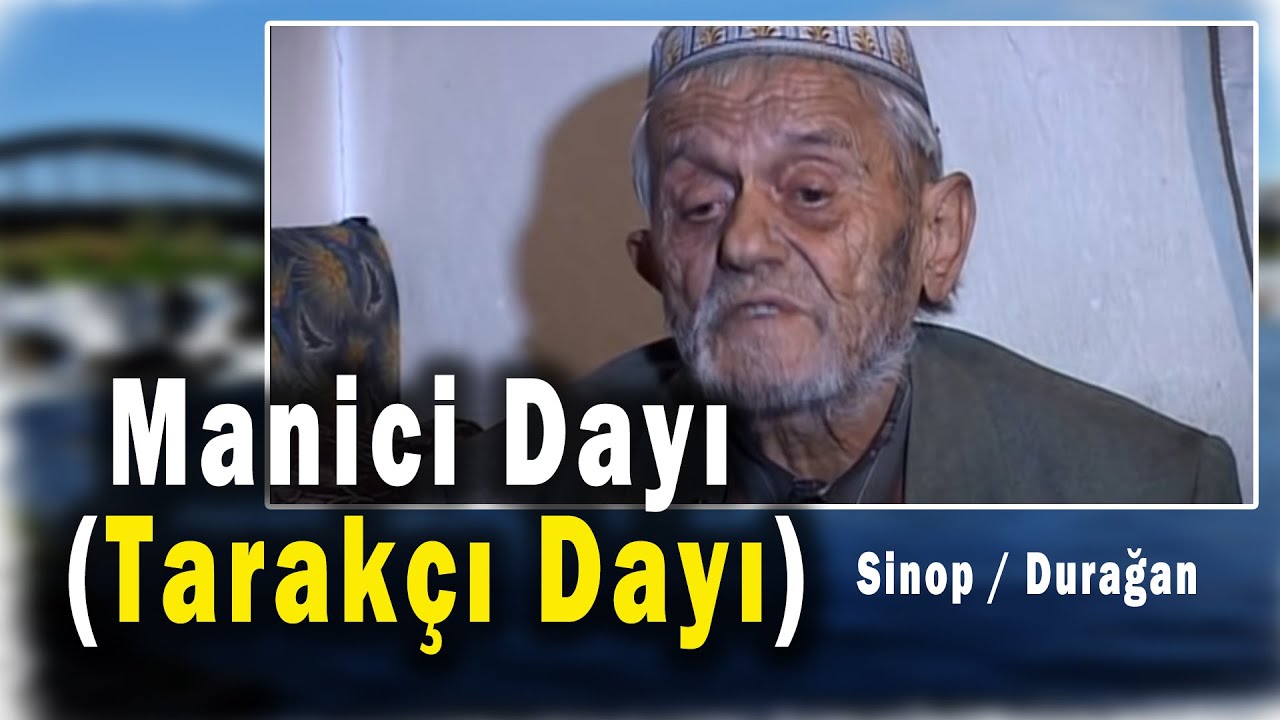 Durağanlı Manici Dayı'dan Maniler    Sinop/Durağan