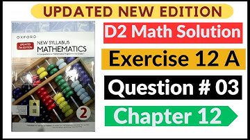 Exercise 12A Question # 3 New Oxford NSM Updated New Edition|| D2 Maths ||Chapter 12 | Book 2