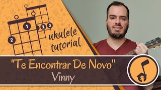 Uke at Home: Te Encontrar De Novo - Vinny - Key of D