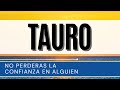 TAURO ♉ | NO PERDERAS LA CONFIANZA EN ALGUIEN | #tauro #horoscopotauro #taurohoy