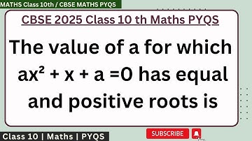 The value of a for which ax² + x + a =0 has equal and positive roots is #cbse #cbse2025paper