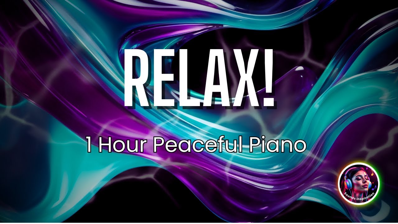 1 Hour Relaxing Piano Music for Stress Relief, Focus, and Productivity ...