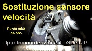 Sostituzione sensore velocità fiat punto mk2 senza abs