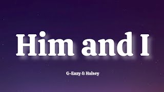 G-Eazy & Halsey - Him and I (Lyrics )