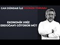 Ekonomik kriz Erdoğan’ı götürür mü? | Can Dündar ile Günün Yorumu