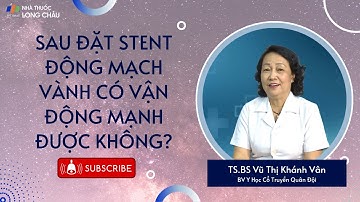 Sau đặt stent động mạch vành có vận động mạnh được không? | Nhà Thuốc FPT Long Châu