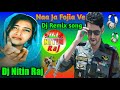 Na Ja faujiya ve dj remix song Dj Nitin Raj Mp3 Song