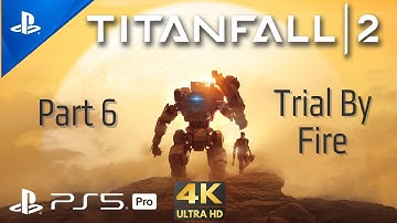 TITANFALL 2: PS5 4K Gameplay Walkthrough - Part 6 Trial By Fire