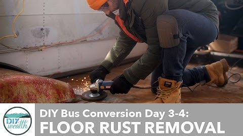 School Bus Conversion - Day 3-4 - Tips for Floor and Rust Removal