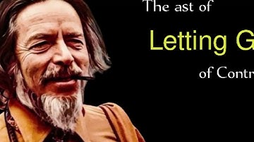 Alan Watts on The Peace in Letting Go of Control