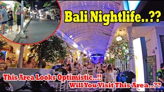 Looks Optimistic..!! Will You Visit This Area..?? Legian Bali Nightlife Situation