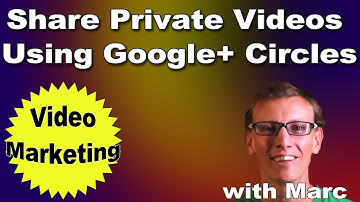 How to Share Private YouTube Videos Using Google+ Circles