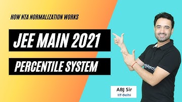 JEE Mains 2021 Percentile System | How NTA Normalization works| How final rank is calculated| ABJsir