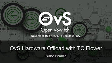OvS Hardware Offload with TC Flower - Simon Horman
