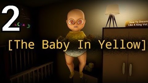 The Baby In Yellow Gameplay Walkthrough Part 2 (Android,IOS)