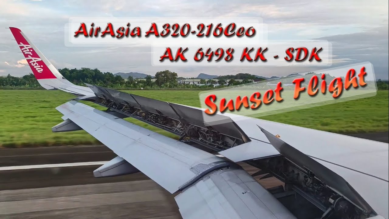 AirAsia A320-216Ceo =AK 6498 + BKI - SDK + Sunset & Bumpy Flight=