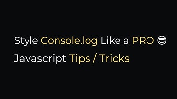 Style Console.log Like a Pro | Javascript Tips / Tricks