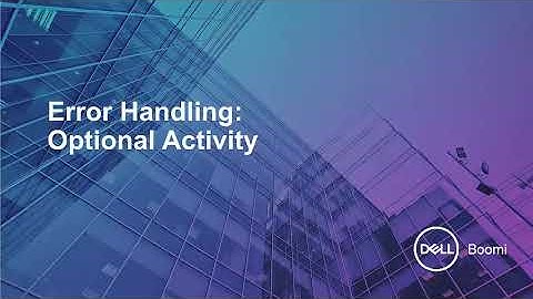 Boomi Architect | Module 1| Error Handling Optional Activity 05
