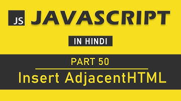 JavaScript Tutorial in Hindi for Beginners [Part 50] - Insert Adjacent HTML in JavaScript