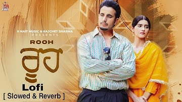 Rooh ( Offical Lofi New Punjabi Song ) | R Nait | Amrita virk | Naiqra Kaur | Mad Mix | #rooh #rnait
