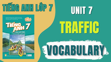 Tiếng Anh Lớp 7 | Unit 7 TRAFFIC - Vocabulary (Từ Vựng Bài 7) | Ms Tram