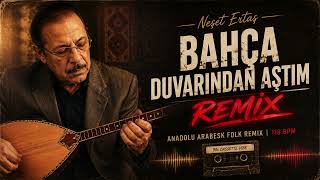 Bahça Duvarından Aştım - Gönül Dağı Neşet Ertaş Remix 90Lar Anadolu Electro Kaset Vibe