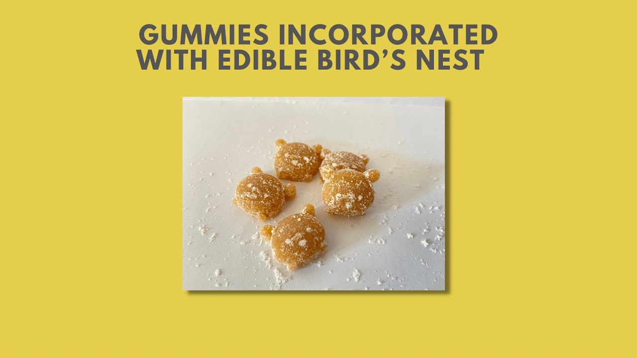 Gummies Incorporated with Edible Bird’s Nest YouTube
