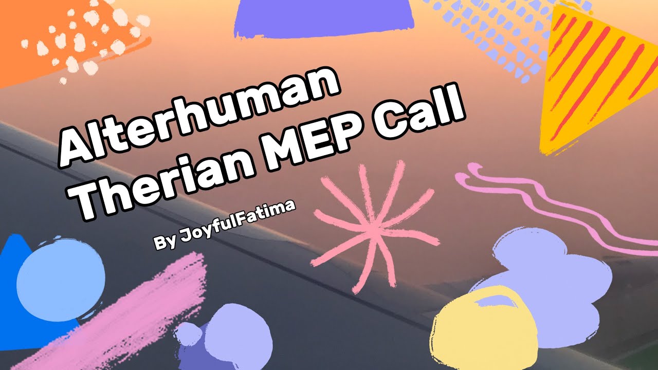 Alterhuman Therian MEP Call (OPEN) 3/29