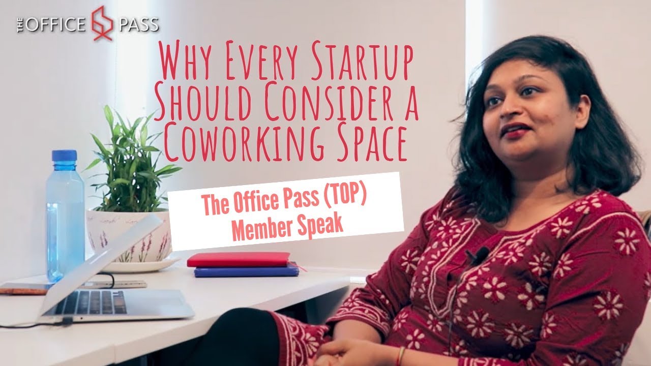 Why Every Startup Should Consider a Coworking Space - The Office Pass (TOP) - Member Speak