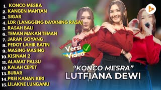 Dangdut Koplo TERBARU 2025: Lutfiana Dewi - Konco Mesra | Teman Nyore || Kangen Mantan - Sigar