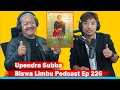 Upendra subba  mansara baisakh 21biswa limbu podcast 226