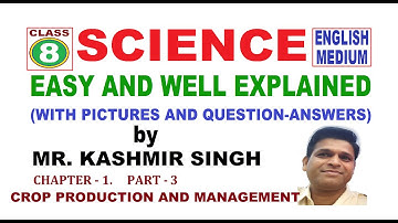 Class: 8. SCIENCE Chapter-1. Crop Production and Management (PART - 3)