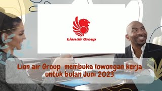 Lion air Group membuka lowongan kerja untuk bulan Juni 2023 #lowongankerja #loker