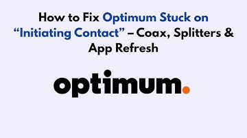 How to Fix Optimum Stuck on “Initiating Contact” – Coax, Splitters & App Refresh
