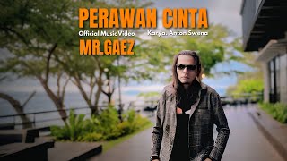 PERAWAN CINTA - MR.GAEZ (Official Music Video)