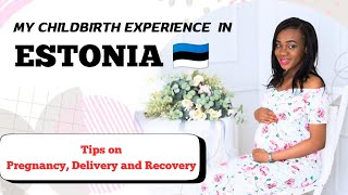 My Estonian Birth Experience Maternity Care In Estonia All You Need To Know Tips For New Parents.